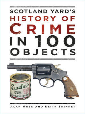 cover image of Scotland Yard's History of Crime in 100 Objects